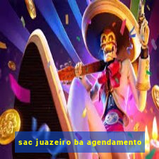 sac juazeiro ba agendamento